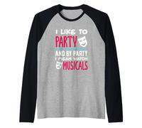 I Like To Party I Mean Watch Musicals Lover Raglan Baseball Tee