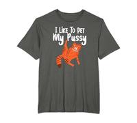 I Like To Pet My Pussy Cat Funny Saying Tee Humor T-Shirt