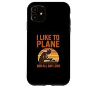 I Like To Plane You All Day Long Carpenter Case for iPhone 11