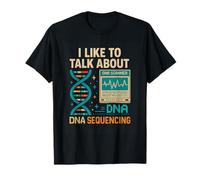 I Like To Talk About DNA Sequencing Retro Science & Genetics T-Shirt