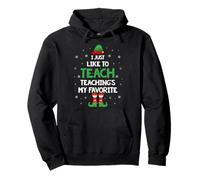 I Like To Teach Teaching's My Favorite Teacher Elf Christmas Pullover Hoodie