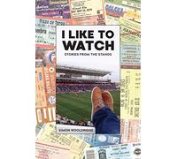 I Like To Watch: Stories From The Stands