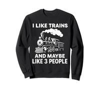 I Like Trains And Maybe Like 3 People Train Lovers Sweatshirt