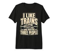 I Like Trains and Maybe Three People Premium T-Shirt