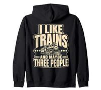 I Like Trains And Maybe Three People Zip Hoodie