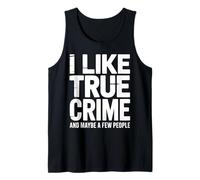 I Like True Crime Funny Dark Humor True Crime Tank Top