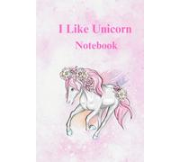 I Like Unicorn Notebook: Cute Unicorn Journal for Girls & Kids