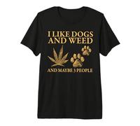 I Like Weed My Dog and Maybe 3 People Dog Lover Premium T-Shirt