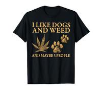 I Like Weed My Dog And Maybe 3 People Dog Lover T-Shirt