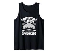 I Like You Almost As Much As Snooker Funny Cue Sports Tank Top