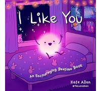 I Like You: An Encouraging Bedtime Book (Positive Affirmations for Kids) (TheLatestKate)