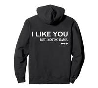 I Like You But I Got No Game (on Back) Funny Flirt Aesthetic Pullover Hoodie