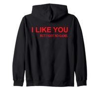 I Like You But I Got No Game (on back) Zip Hoodie