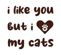 i Like You but i Love My Cats Wall Decals 67.2x71cm Personalized Customization Coffee