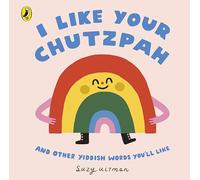 I Like Your Chutzpah: A joyful board book introducing young children to Jewish language