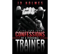 I Like Your Form: Confessions of a Personal Trainer