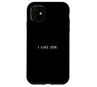 I Like Zen - Minimalist Funny Saying Silence Chillout Lover Case for iPhone 11