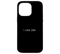 I Like Zen - Minimalist Funny Saying Silence Chillout Lover Case for iPhone 14 Pro Max