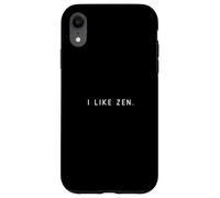 I Like Zen - Minimalist Funny Saying Silence Chillout Lover Case for iPhone XR
