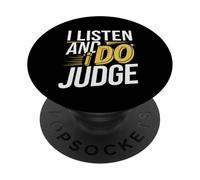 I Listen And I Do Judge Judgmental Attitude -- PopSockets Adhesive PopGrip