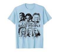 I Listen to Dead People Classical Music Composer T-Shirt, Men, Baby Blue, X-Large