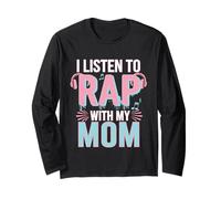 I Listen To Rap With My Mom Music Bonding Son -- Long Sleeve T-Shirt