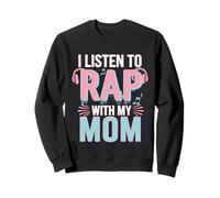 I Listen To Rap With My Mom Music Bonding Son -- Sweatshirt