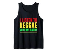 I Listen to Reggae with My Daddy Tank Top