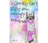 I Literally Can't Right Now Mercury is in Retrograde: Vol. 2