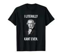 I Literally Kant Even - Funny Modern Philosophy T-Shirt T-Shirt