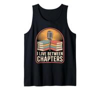 I Live Between Chapters - Audiobook & Podcast Lover Tank Top