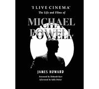 'I Live Cinema' : The Life and Films of Michael Powell