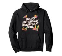 I live for statistically insignifcant wins, funny statistics Pullover Hoodie