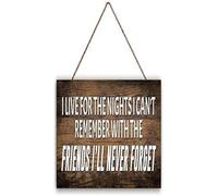 I Live For The Nights I Can‘T Remember With The Friends I‘Ll Never Forget Sign Accessory Gift Sign Plaque For Home Office Door Or Wood Sign8x8Inch