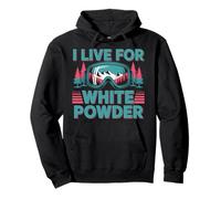 I Live For White Powder Ski Goggles Snowboard Art Pullover Hoodie