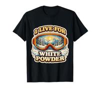 I Live for White Powder Skiing Skier Vintage Snowboarding T-Shirt
