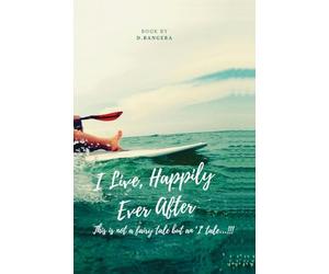 I Live, Happily Ever After: This is not a fairy tale but an ‘I’ tale…!!!
