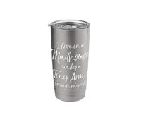 I Live in a Madhouse Run by a Tiny Army I Made Myself Stainless Steel Insulated Tumbler