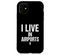 I Live In Airports Flight Attendant Airplane Crew Case for iPhone 11