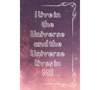 I Live in the Universe and the Universe Lives in Me: Inspirational Journal, Positive Journal, Notebook to write in, Composition Notebook