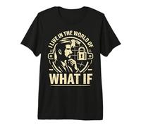 I Live in the World of What if Security Premium T-Shirt