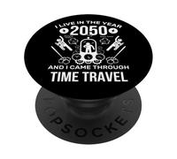 I Live in The Year 2050 and I Came Through Time Travel Funny PopSockets Adhesive PopGrip