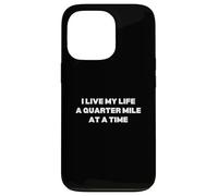 I Live My Life A Quarter Mile At A Time Case for iPhone 13 Pro
