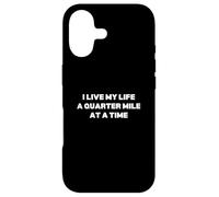I Live My Life A Quarter Mile At A Time Case for iPhone 17