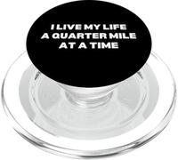 I Live My Life A Quarter Mile At A Time PopSockets PopGrip for MagSafe