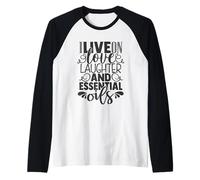 I Live On Love, Laughter, and Essential Oils - Wellness Raglan Baseball Tee