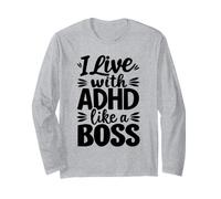 I Live with ADHD Like A Boss Neurodiversity Long Sleeve T-Shirt