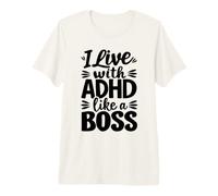 I Live with ADHD Like A Boss Neurodiversity Premium T-Shirt