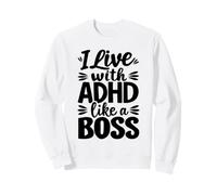 I Live With ADHD Like A Boss Neurodiversity Sweatshirt