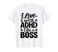 I Live with ADHD Like A Boss Neurodiversity T-Shirt